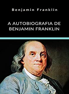 Livro A Autobiografia de Benjamin Franklin (traduzido)