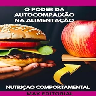 Livro O Poder da Autocompaixão na Alimentação (Nutrição Comportamental - Saúde & Vida)