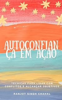 Livro Autoconfiança em Ação: Técnicas para Lidar com Conflitos e Alcançar Objetivos