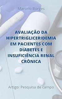 Livro AVALIAÇÃO DA HIPERTRIGLICERIDEMIA EM PACIENTES COM DIABETES E INSUFICIÊNCIA RENAL CRÔNICA (MB trabalhos científicos)