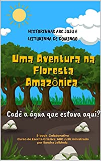 Livro Uma Aventura na Floresta Amazônica - Cadê a água que estava aqui?