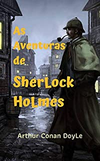 As Aventuras de SherLock HoLmes: Um romance policial clássico, com incríveis aventuras e mistérios que o surpreenderão