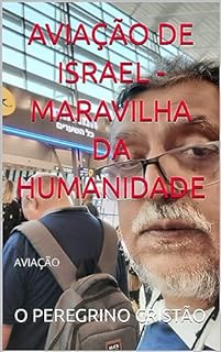 Livro AVIAÇÃO DE ISRAEL - MARAVILHA DA HUMANIDADE: AVIAÇÃO (MARAVILHAS DA HUMANIDADE)