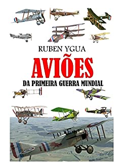 Livro AVIÕES DA PRIMEIRA GUERRA MUNDIAL