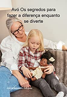 Livro Avó Os Segredos Para Fazer A Diferença Enquanto Se Diverte