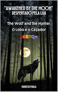 Livro "Awakened by the Moon" (Despertado pela Lua): The Wolf and the Hunter (O Lobo e o Caçador)