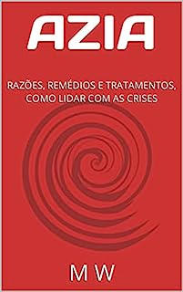 AZIA: RAZÕES, REMÉDIOS E TRATAMENTOS, COMO LIDAR COM AS CRISES