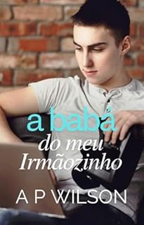 Livro A babá do meu irmãozinho (Contos Indecentes (Avulsos) Livro 8)