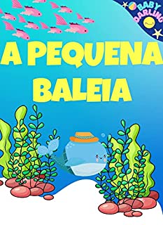 Livro a pequena baleia: Livro infantil em portugues