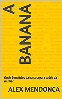 A banana: Quais benefícios da banana para saúde da mulher