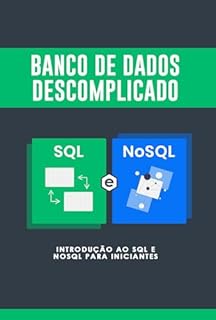 Livro Banco de Dados Descomplicado: Introdução ao SQL e NoSQL para Iniciantes