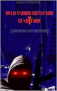 Livro UM BANDIDO CHAMADO CEMITÉRIO: Agreste/Tupini/Punk