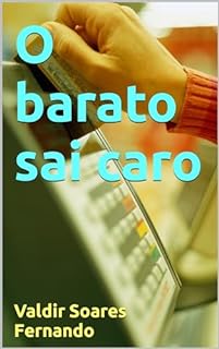 O barato sai caro