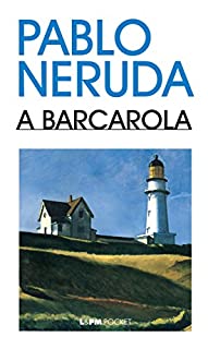 Livro A Barcarola (Pablo Neruda)