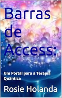 Livro Barras de Access:: Um Portal para a Terapia Quântica (Auto-conhecimento, Cura e Espiritualidade)