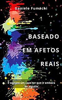 Livro Baseado em Afetos Reais : É sempre um caos ter que ir embora de alguém.