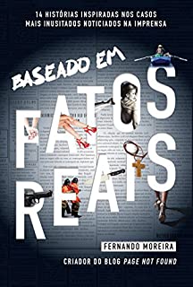 Livro Baseado em fatos reais: 14 histórias inspiradas nos casos mais inusitados noticiados na imprensa