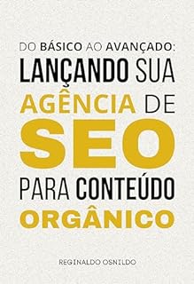 Livro Do básico ao avançado: lançando sua agência de SEO para conteúdo orgânico (Branded Content na prática)