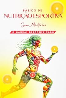 Livro Básico de Nutrição Esportiva Sem Mistérios: O Manual Descomplicado