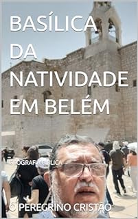 Livro BASÍLICA DA NATIVIDADE EM BELÉM: GEOGRAFIA BÍBLICA (TERRAS BÍBLICAS)