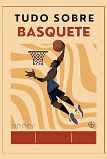 Livro Tudo Sobre Basquete: O Guia Completo para você Entender Basquete Como Nunca Antes"