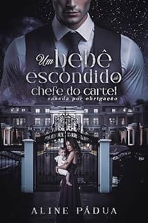 Livro UM BEBÊ ESCONDIDO DO CHEFE DO CARTEL: Casada Por Obrigação