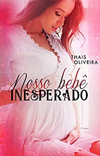 NOSSO BEBÊ INESPERADO (Família Montenegro Livro 2)