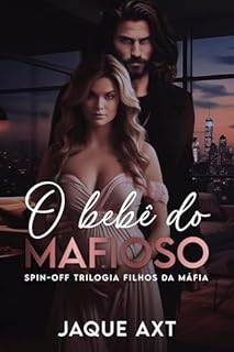 Livro O BEBÊ DO MAFIOSO (Trilogia filhos da máfia Livro 4)