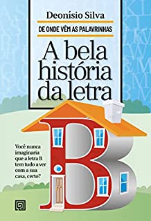 A Bela História Da Letra B (De Onde Vêm As Palavrinhas) - EBook, Resumo ...