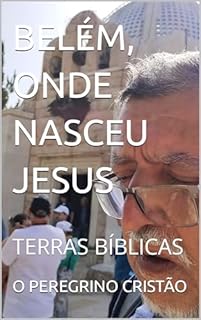 Livro BELÉM, ONDE NASCEU JESUS: TERRAS BÍBLICAS