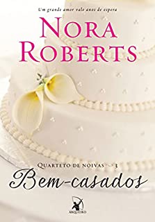 Livro Bem-casados: Um grande amor vale anos de espera (Quarteto de noivas Livro 3)