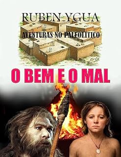 Livro O BEM E O MAL: AVENTURAS NO PALEOLÍTICO