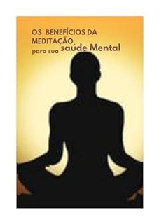 Livro Os Benefícios da Meditação Para Sua Saude Mental