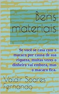 Livro Bens materiais: Se você se casa com o macaco por causa de sua riqueza, muitas vezes o dinheiro vai embora, mas o macaco fica.