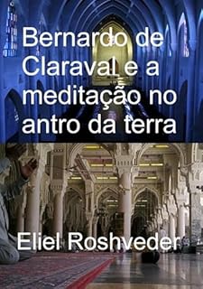 Livro Bernardo De Claraval E A Meditação No Antro Da Terra