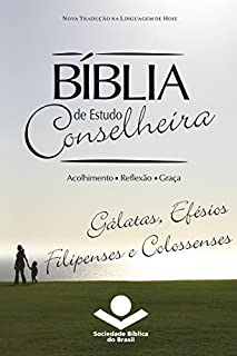 Livro Bíblia de Estudo Conselheira - Gálatas, Efésios, Filipenses e Colossenses: Acolhimento • Reflexão • Graça