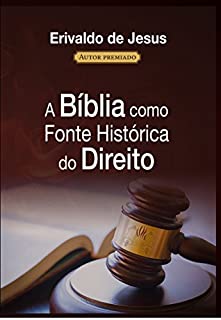 Livro A Bíblia Como Fonte Histórica do Direito