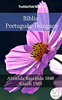 Livro Bíblia Português-Húngaro: Almeida Recebida 1848 - Károli 1589 (Parallel Bible Halseth)