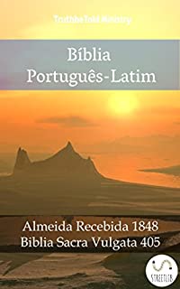 Livro Bíblia Português-Latim: Almeida Recebida 1848 - Biblia Sacra Vulgata 405 (Parallel Bible Halseth)