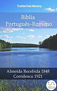 Bíblia Português-Romeno: Almeida Recebida 1848 - Cornilescu 1921 (Parallel Bible Halseth)