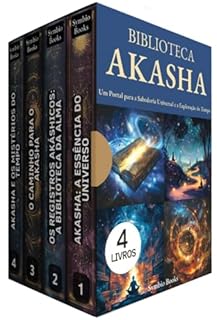 Livro Biblioteca Akasha : 4 LIVROS : Um Portal para a Sabedoria Universal e a Exploração do Tempo: O Caminho para a Conexão com o Passado, Presente e Futuro ... Akáshicos (Desvendando o Akasha Livro 5)