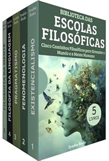 Livro Biblioteca Escolas Filosóficas - Cinco Caminhos Filosóficos para Entender o Mundo e a Mente Humana: Existencialismo - Fenomenologia - Pragmatismo - Filosofia ... (As Grandes Escolas Filosófiacs Livro 6)