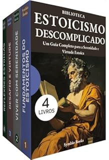 Livro Biblioteca Estoicismo Descomplicado: 4 Livros: Um Caminho para Serenidade, Virtude e Sabedoria: Um Guia Completo para a Serenidade e Virtude Estoica