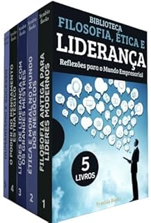 Livro Biblioteca Filosofia, Ética e Liderança: 5 Livros : Reflexões para o Mundo Empresarial: Como Liderar com Sabedoria e Ética para Conquistar o Sucesso Sustentável no Mundo Empresarial