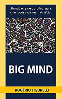 Livro Big Mind: Unindo o real e o artificial para criar robôs cada vez mais sábios