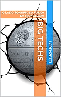 Livro BIG TECHS: O LADO SOMBRIO DA FORÇA