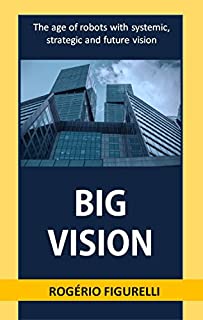 Livro Big Vision: The age of robots with systemic, strategic and future vision