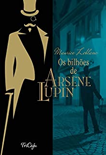 Os bilhões de Arsène Lupin (Clássicos da literatura mundial)
