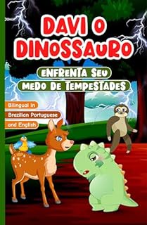 Livro Bilingual in Brazilian Portuguese and English: Davi o Dinossauro Enfrenta seu medo de Tempestades: Livro Bilíngue em Portugues do Brasil e Inglês para ... (Davi o Dinossauro | David the Dinosaur)