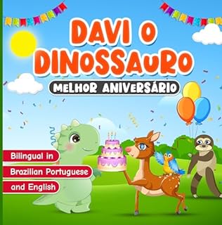 Livro Bilingual in Brazilian Portuguese and English: Davi o Dinossauro Melhor Aniversário: Livro Bilíngue em Portugues do Brasil e Inglês para Crianças de 2 ... (Davi o Dinossauro | David the Dinosaur)